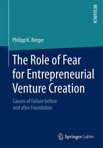 The Role of Fear for Entrepreneurial Venture Creation Causes of Failure before and after Foundation