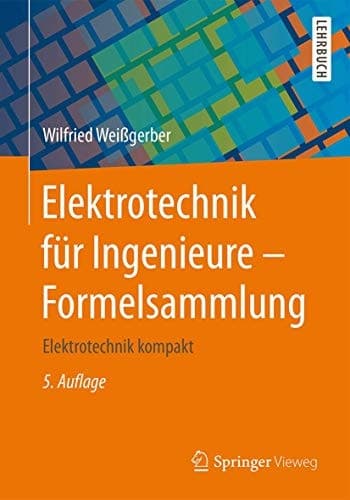 Elektrotechnik für Ingenieure - Formelsammlung Elektrotechnik kompakt