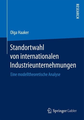 Standortwahl von internationalen Industrieunternehmungen Eine modelltheoretische Analyse