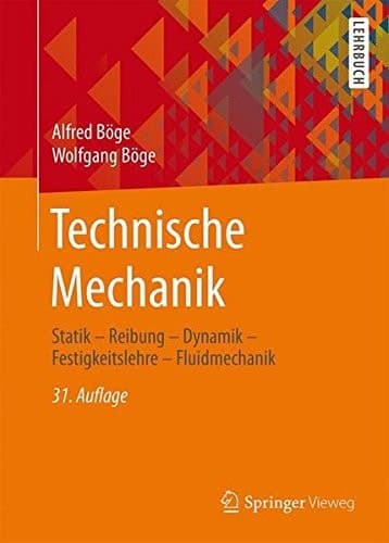 Technische Mechanik Statik - Reibung - Dynamik - Festigkeitslehre - Fluidmechanik