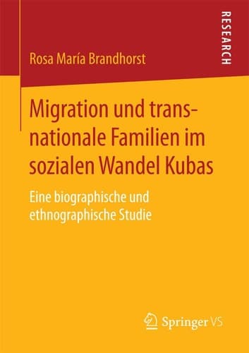 Migration und transnationale Familien im sozialen Wandel Kubas Eine biographische und ethnographische Studie