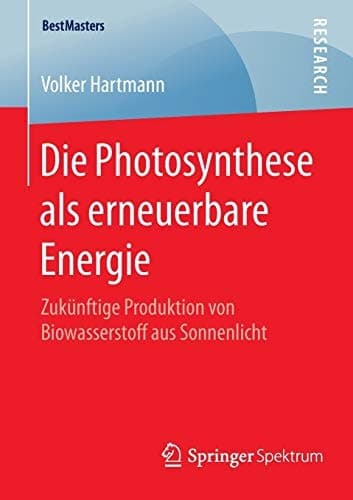 Die Photosynthese als erneuerbare Energie Zukünftige Produktion von Biowasserstoff aus Sonnenlicht