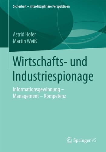 Wirtschafts- und Industriespionage Informationsgewinnung – Management – Kompetenz