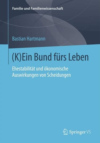 (K)Ein Bund fürs Leben Ehestabilität und ökonomische Auswirkungen von Scheidungen