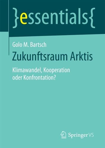 Zukunftsraum Arktis Klimawandel, Kooperation oder Konfrontation?