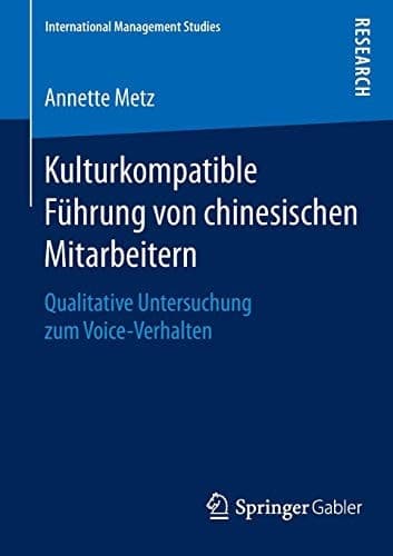 Kulturkompatible Führung von chinesischen Mitarbeitern Qualitative Untersuchung zum Voice-Verhalten
