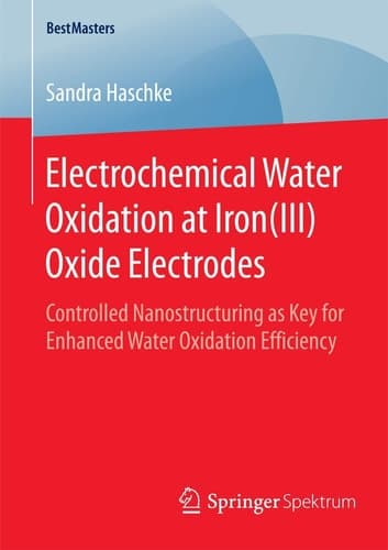 Electrochemical Water Oxidation at Iron(III) Oxide Electrodes Controlled Nanostructuring as Key for Enhanced Water Oxidation Efficiency