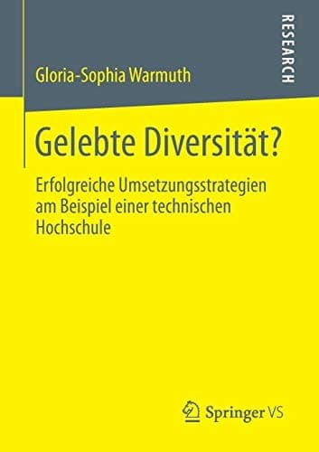 Gelebte Diversität? Erfolgreiche Umsetzungsstrategien am Beispiel einer technischen Hochschule