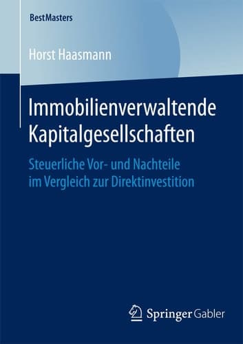 Immobilienverwaltende Kapitalgesellschaften Steuerliche Vor- und Nachteile im Vergleich zur Direktinvestition
