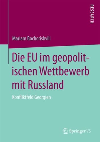 Die EU im geopolitischen Wettbewerb mit Russland Konfliktfeld Georgien