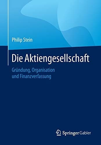 Die Aktiengesellschaft Gründung, Organisation, Finanzverfassung