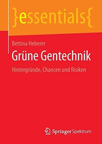 Grüne Gentechnik Hintergründe, Chancen und Risiken