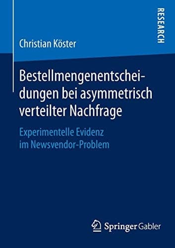 Bestellmengenentscheidungen bei asymmetrisch verteilter Nachfrage Experimentelle Evidenz im Newsvendor-Problem