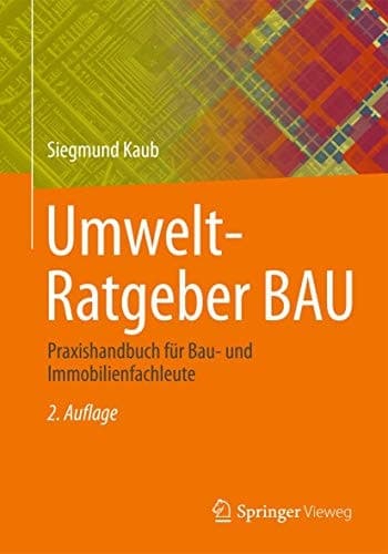 Umwelt-Ratgeber BAU Praxishandbuch für Bau- und Immobilienfachleute