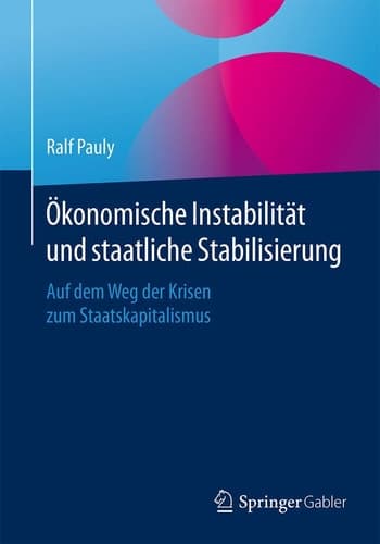 Ökonomische Instabilität und staatliche Stabilisierung Auf dem Weg der Krisen zum Staatskapitalismus