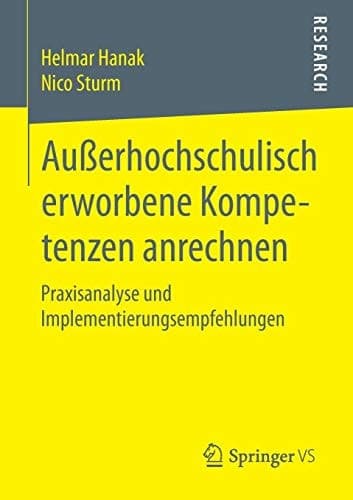 Außerhochschulisch erworbene Kompetenzen anrechnen Praxisanalyse und Implementierungsempfehlungen