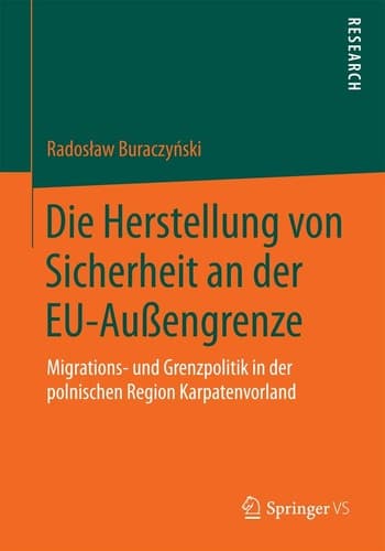 Die Herstellung von Sicherheit an der EU-Außengrenze Migrations- und Grenzpolitik in der polnischen Region Karpatenvorland