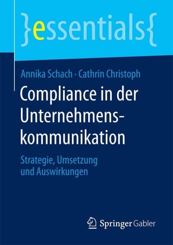 Compliance in der Unternehmenskommunikation Strategie, Umsetzung und Auswirkungen