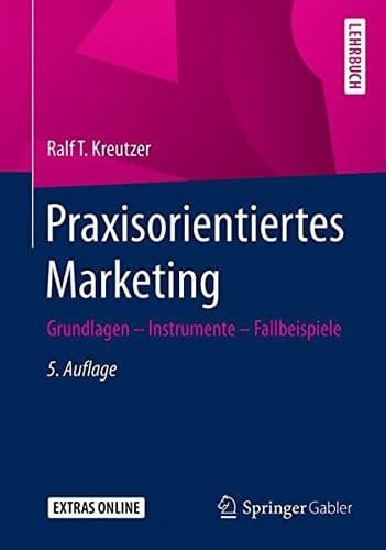 Praxisorientiertes Marketing Grundlagen - Instrumente - Fallbeispiele