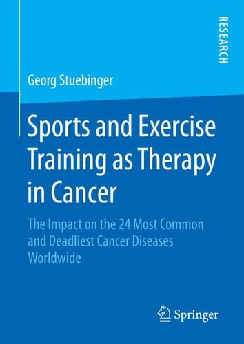 Sports and Exercise Training as Therapy in Cancer The Impact on the 24 Most Common and Deadliest Cancer Diseases Worldwide