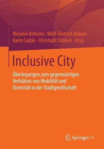 Inclusive City Überlegungen zum gegenwärtigen Verhältnis von Mobilität und Diversität in der Stadtgesellschaft