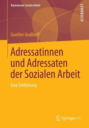 Adressatinnen und Adressaten der Sozialen Arbeit Eine Einführung