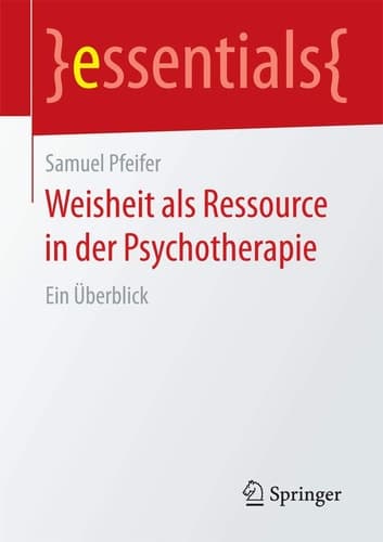 Weisheit als Ressource in der Psychotherapie Ein Überblick