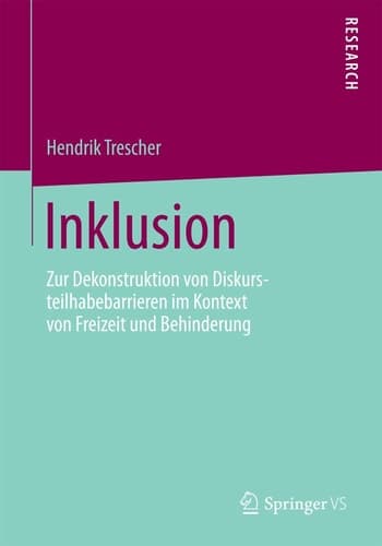 Inklusion Zur Dekonstruktion von Diskursteilhabebarrieren im Kontext von Freizeit und Behinderung