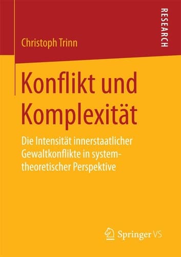 Konflikt und Komplexität Die Intensität innerstaatlicher Gewaltkonflikte in systemtheoretischer Perspektive