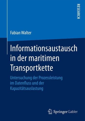 Informationsaustausch in der maritimen Transportkette Untersuchung der Prozessleistung im Datenfluss und der Kapazitätsauslastung
