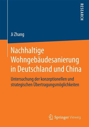 Nachhaltige Wohngebäudesanierung in Deutschland und China Untersuchung der konzeptionellen und strategischen Übertragungsmöglichkeiten