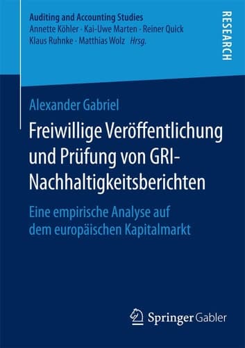 Freiwillige Veröffentlichung und Prüfung von GRI-Nachhaltigkeitsberichten Eine empirische Analyse auf dem europäischen Kapitalmarkt