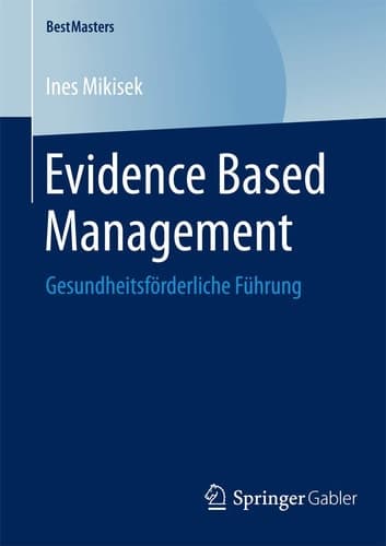 Evidence Based Management Gesundheitsförderliche Führung