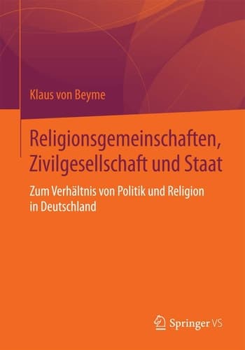 Religionsgemeinschaften, Zivilgesellschaft und Staat Zum Verhältnis von Politik und Religion in Deutschland