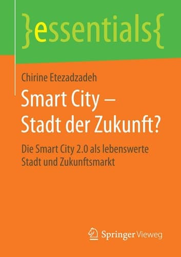 Smart City – Stadt der Zukunft? Die Smart City 2.0 als lebenswerte Stadt und Zukunftsmarkt