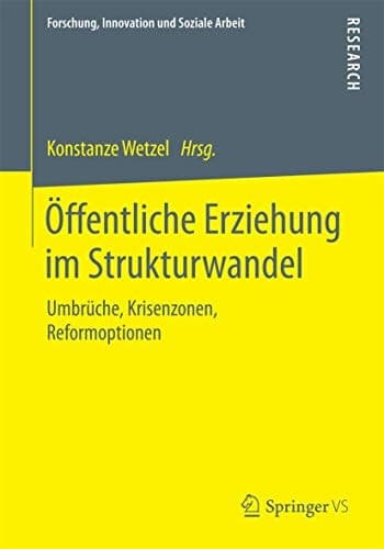 Öffentliche Erziehung im Strukturwandel Umbrüche, Krisenzonen, Reformoptionen