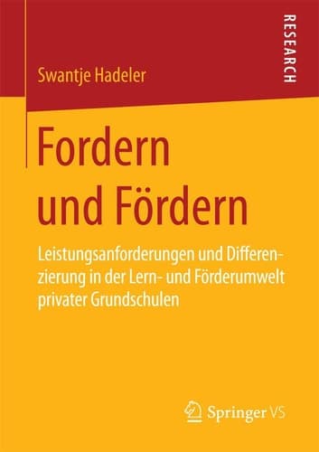 Fordern und Fördern Leistungsanforderungen und Differenzierung in der Lern- und Förderumwelt privater Grundschulen