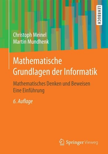 Mathematische Grundlagen der Informatik Mathematisches Denken und Beweisen Eine Einführung