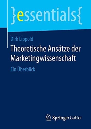 Theoretische Ansätze der Marketingwissenschaft Ein Überblick