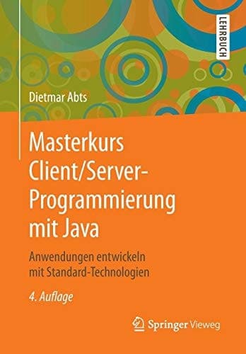 Masterkurs Client/Server-Programmierung mit Java Anwendungen entwickeln mit Standard-Technologien