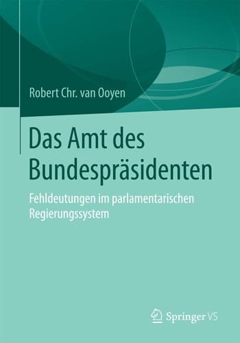 Das Amt des Bundespräsidenten Fehldeutungen im parlamentarischen Regierungssystem