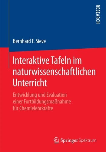 Interaktive Tafeln im naturwissenschaftlichen Unterricht Entwicklung und Evaluation einer Fortbildungsmaßnahme für Chemielehrkräfte