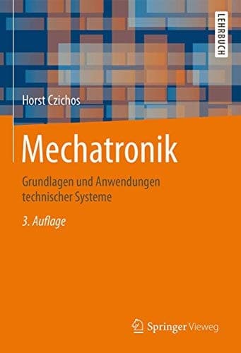 Mechatronik Grundlagen und Anwendungen technischer Systeme