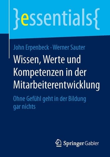 Wissen, Werte und Kompetenzen in der Mitarbeiterentwicklung Ohne Gefühl geht in der Bildung gar nichts