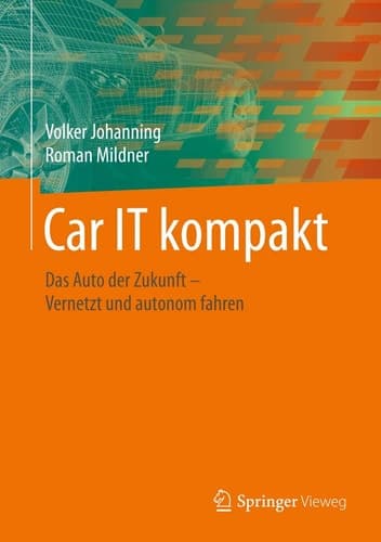 Car IT kompakt Das Auto der Zukunft – Vernetzt und autonom fahren
