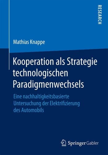 Kooperation als Strategie technologischen Paradigmenwechsels Eine nachhaltigkeitsbasierte Untersuchung der Elektrifizierung des Automobils