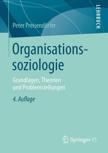 Organisationssoziologie Grundlagen, Theorien und Problemstellungen