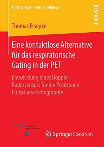 Eine kontaktlose Alternative für das respiratorische Gating in der PET Entwicklung eines Doppler-Radarsensors für die Positronen-Emissions-Tomographie
