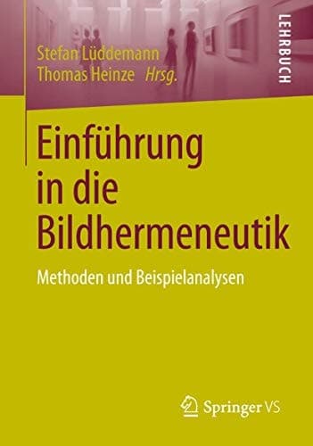 Einführung in die Bildhermeneutik Methoden und Beispielanalysen