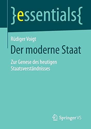 Der moderne Staat Zur Genese des heutigen Staatsverständnisses
